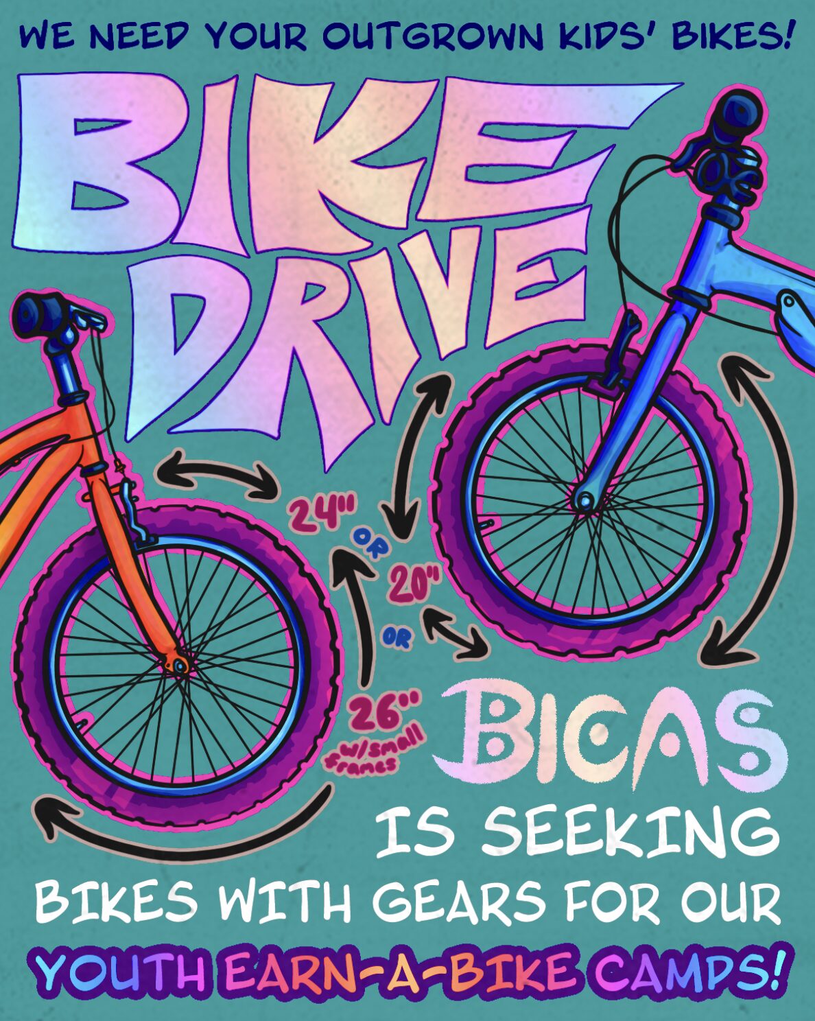 We need your outgrown kids bikes! Bike Drive 24”, or 20”, or 26” with small frames Bicas is seeking bikes with gears for our youth earn a bike camps!